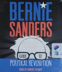 Guide to Political Revolution written by Bernie Saunders performed by Robert Petkoff on CD (Unabridged)